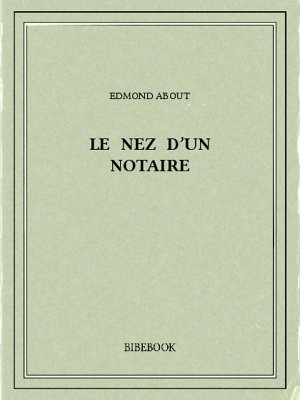 Le nez d&#039;un notaire - About, Edmond - Bibebook cover
