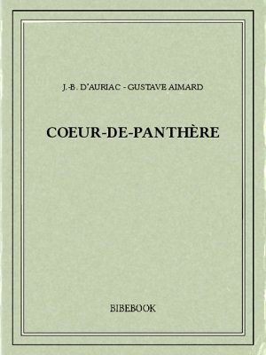 Coeur-de-Panthère - Aimard, Gustave, Auriac, J.-B. d&#039; - Bibebook cover