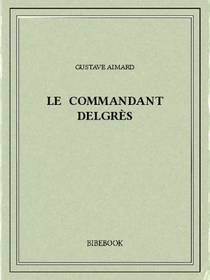 Le commandant Delgrès - Aimard, Gustave - Bibebook cover