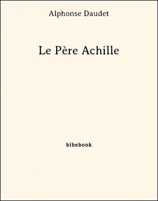 Le Père Achille - Daudet, Alphonse - Bibebook cover