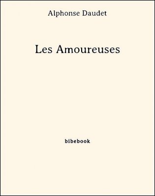 Les Amoureuses - Daudet, Alphonse - Bibebook cover
