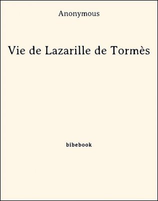 Vie de Lazarille de Tormès - Anonymous - Bibebook cover