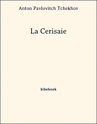 La Cerisaie - Tchekhov, Anton Pavlovitch - Bibebook cover
