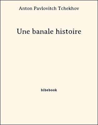 Une banale histoire - Tchekhov, Anton Pavlovitch - Bibebook cover