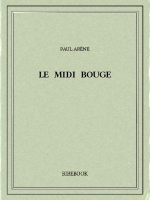 Le Midi bouge - Arène, Paul - Bibebook cover