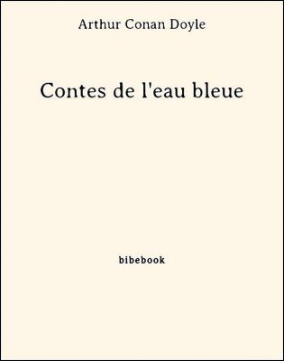 Contes de l&#039;eau bleue - Doyle, Arthur Conan - Bibebook cover