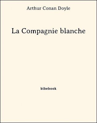 La Compagnie blanche - Doyle, Arthur Conan - Bibebook cover