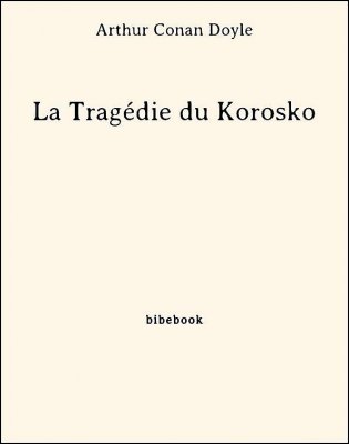 La Tragédie du Korosko - Doyle, Arthur Conan - Bibebook cover