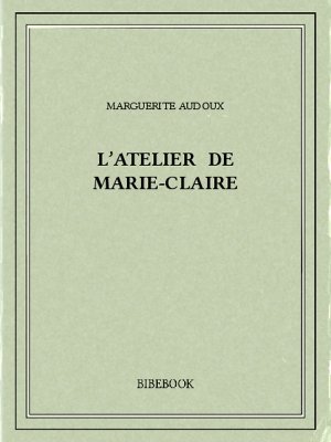 L&#039;atelier de Marie-Claire - Audoux, Marguerite - Bibebook cover