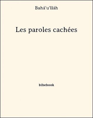 Les paroles cachées - Bahá&#039;u&#039;lláh - Bibebook cover