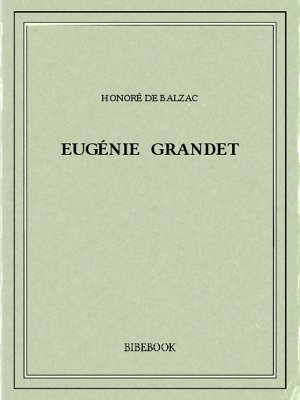Eugénie Grandet - Balzac, Honoré de - Bibebook cover