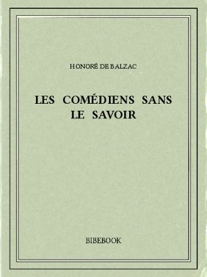 Les comédiens sans le savoir - Balzac, Honoré de - Bibebook cover