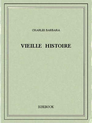 Vieille histoire - Barbara, Charles - Bibebook cover