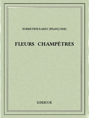 Fleurs champêtres - Barry, Robertine - Bibebook cover