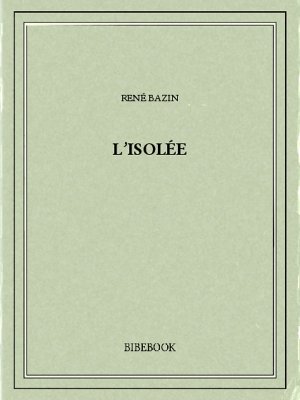 L&#039;isolée - Bazin, René - Bibebook cover