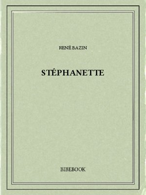 Stéphanette - Bazin, René - Bibebook cover