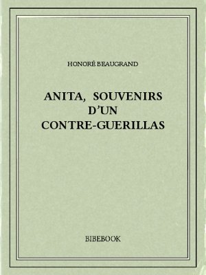 Anita, souvenirs d’un contre-guerillas - Beaugrand, Honoré - Bibebook cover