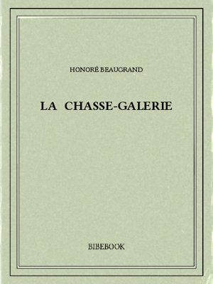 La chasse-galerie - Beaugrand, Honoré - Bibebook cover