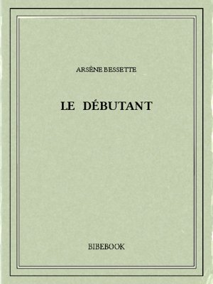 Le débutant - Bessette, Arsène - Bibebook cover