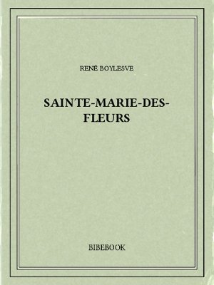 Sainte-Marie-des-Fleurs - Boylesve, René - Bibebook cover