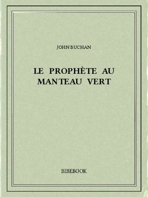 Le prophète au manteau vert - Buchan, John - Bibebook cover