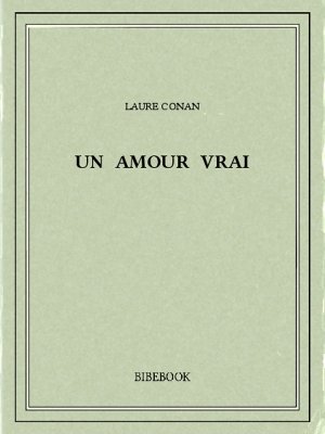 Un amour vrai - Conan, Laure - Bibebook cover