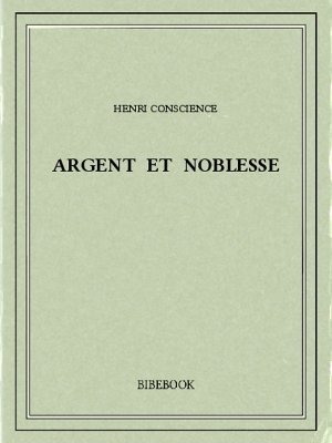 Argent et noblesse - Conscience, Henri - Bibebook cover