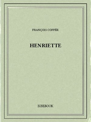 Henriette - Coppée, François - Bibebook cover