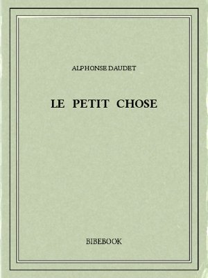 Le petit Chose - Daudet, Alphonse - Bibebook cover