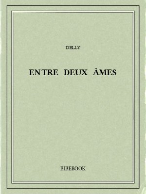 Entre deux âmes - Delly - Bibebook cover