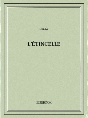L&#039;étincelle - Delly - Bibebook cover