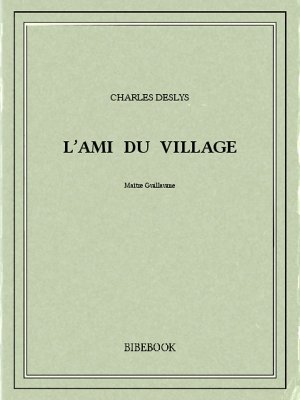 L&#039;ami du village - Deslys, Charles - Bibebook cover