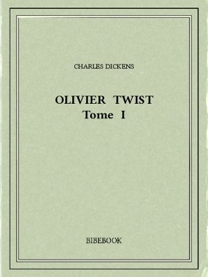 Olivier Twist I - Dickens, Charles - Bibebook cover