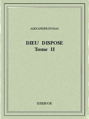 Dieu dispose II - Dumas, Alexandre - Bibebook cover