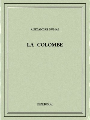 La colombe - Dumas, Alexandre - Bibebook cover