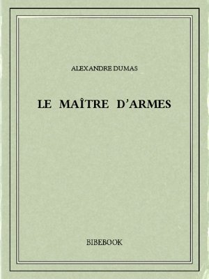 Le maître d&#039;armes - Dumas, Alexandre - Bibebook cover