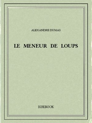 Le meneur de loups - Dumas, Alexandre - Bibebook cover