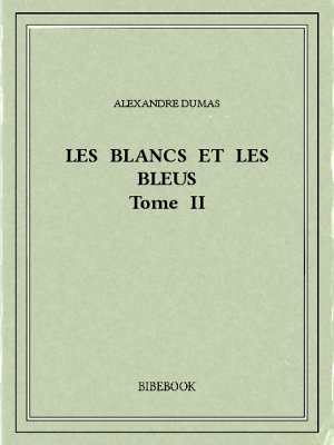 Les Blancs et les Bleus II - Dumas, Alexandre - Bibebook cover