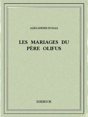 Les mariages du père Olifus - Dumas, Alexandre - Bibebook cover