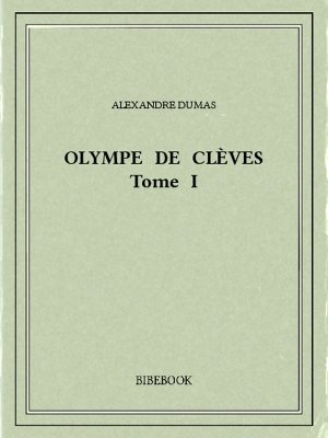 Olympe de Clèves I - Dumas, Alexandre - Bibebook cover