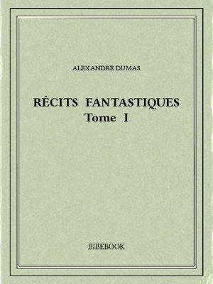 Récits fantastiques I - Dumas, Alexandre - Bibebook cover