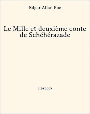 Le Mille et deuxième conte de Schéhérazade - Poe, Edgar Allan - Bibebook cover