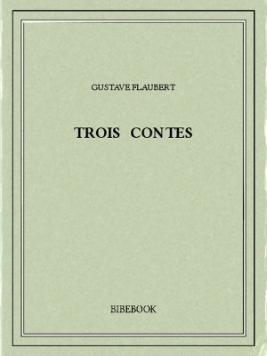 Trois contes - Flaubert, Gustave - Bibebook cover