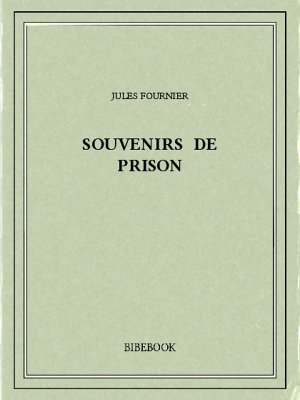 Souvenirs de prison - Fournier, Jules - Bibebook cover
