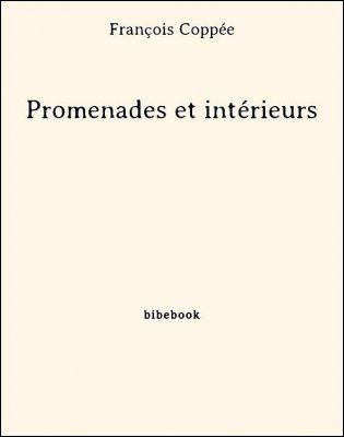 Promenades et intérieurs - Coppée, François - Bibebook cover