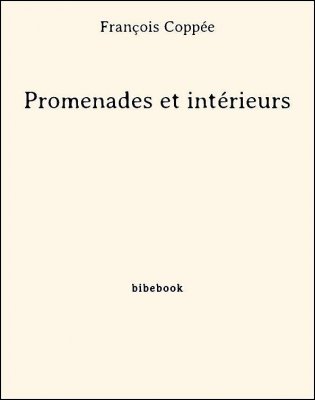 Promenades et intérieurs - Coppée, François - Bibebook cover