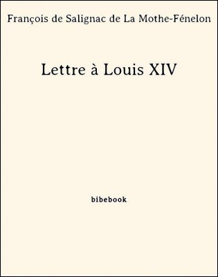 Lettre à Louis XIV - de Salignac de La Mothe-Fénelon, François - Bibebook cover