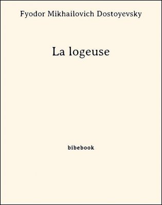 La logeuse - Dostoyevsky, Fyodor Mikhailovich - Bibebook cover