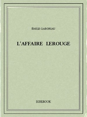 L&#039;affaire Lerouge - Gaboriau, Émile - Bibebook cover