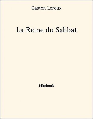 La Reine du Sabbat - Leroux, Gaston - Bibebook cover